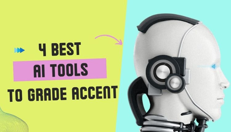 Top 4 AI tools to grade accent for pronunciation.