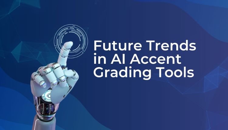 Future trends in AI tool to grade accent highlighted.