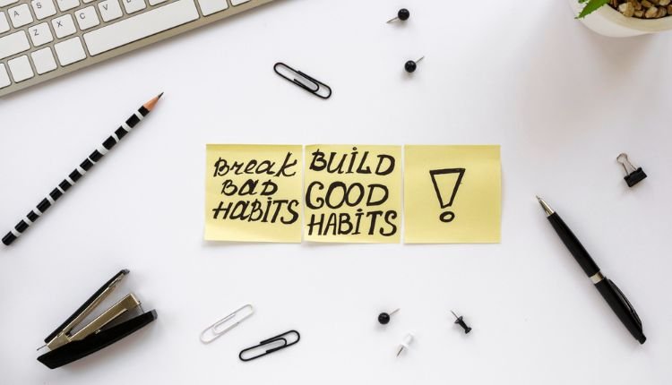 Break bad habits, build good habits for success.