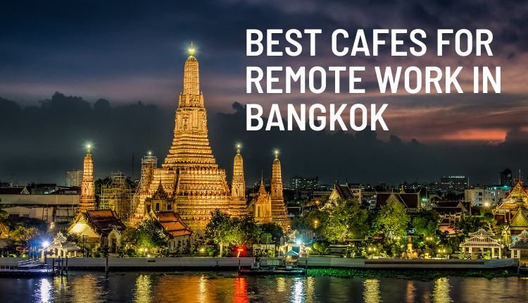 Best cafes for remote work in Bangkok by the river